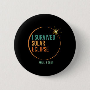 Survived Solar Eclipse April 8 2024 Funny Totality 6 Cm Round Badge