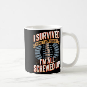 Survived Spinal Fusion Surgery Screwed Up Spine Coffee Mug