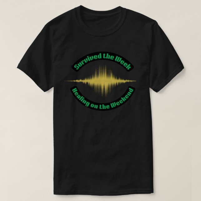 Survived the Week Healing on the Weekend Mental T-Shirt (Design Front)