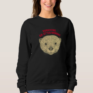 Surviving Anotter Monday Sarcastic Otter Lover Sar Sweatshirt