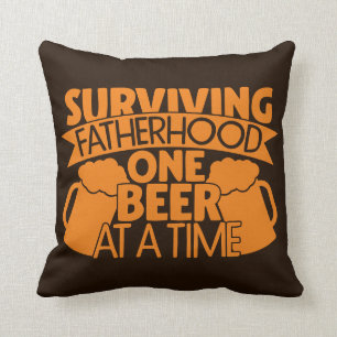 Surviving Fatherhood One Beer At A Time Cushion
