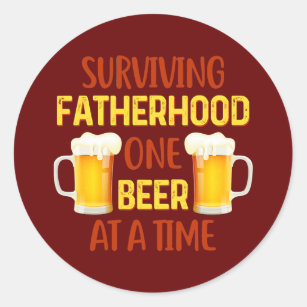 Surviving Fatherhood One Beer At A Time Father's Classic Round Sticker