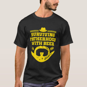 Surviving Fatherhood With Beer Drinking Dad Drinke T-Shirt