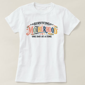 Surviving Motherhood Funny Mum Tee Gift One Day 