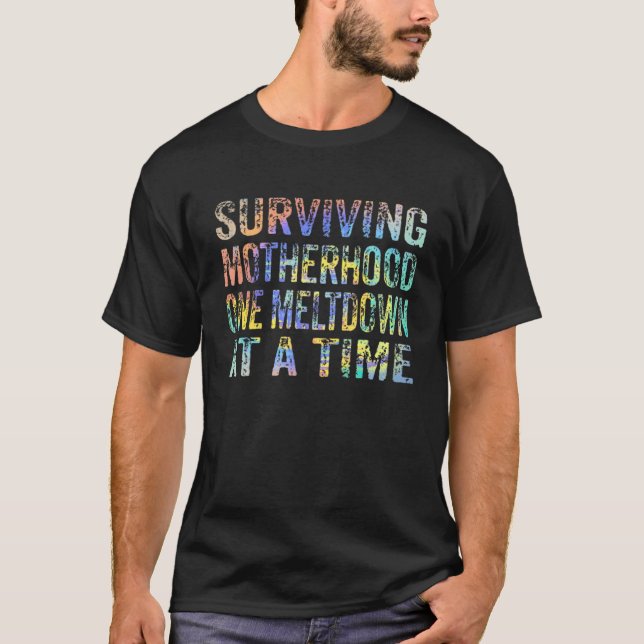 Surviving Motherhood One Meltdown At A Time Cool M T-Shirt (Front)