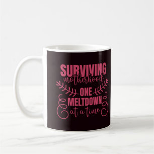 Surviving Motherhood One Meltdown at a Time Mug
