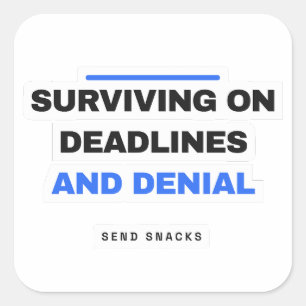Surviving On Deadlines And Denial Funny Sticker