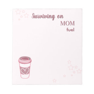 Surviving on Mum Fuel Notepad