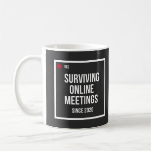 Surviving Online Meetings Since 2020 Funny Coffee  Mug