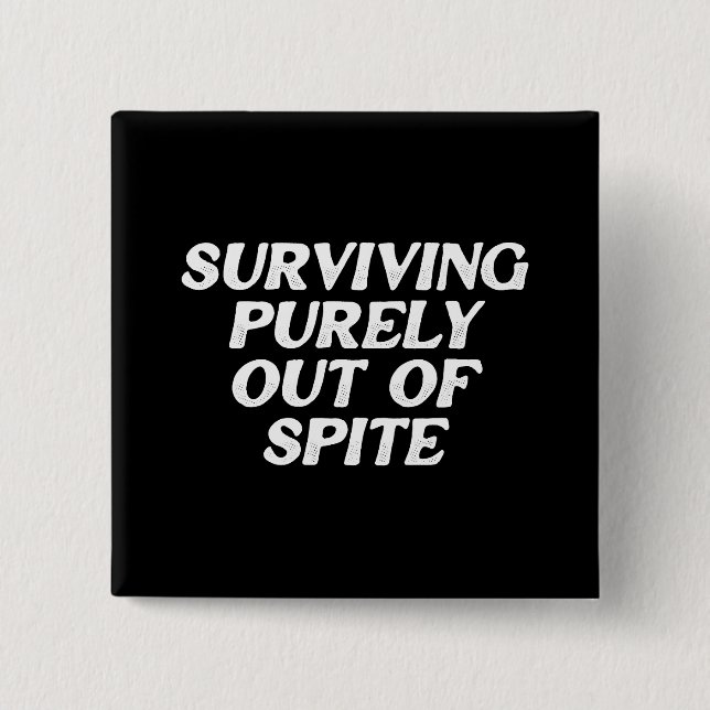 Surviving Purely Out Of Spite 15 Cm Square Badge (Front)