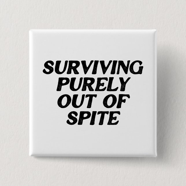 Surviving Purely Out Of Spite 15 Cm Square Badge (Front)