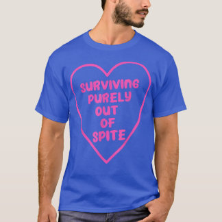 Surviving Purely Out Of Spite Apparel  T-Shirt