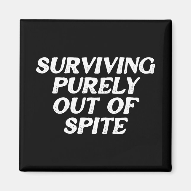 Surviving Purely Out Of Spite Magnet (Front)