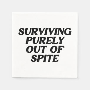 Surviving Purely Out Of Spite Napkin