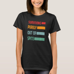 Surviving Purely Out Of Spite Retro Life Jokes T-Shirt