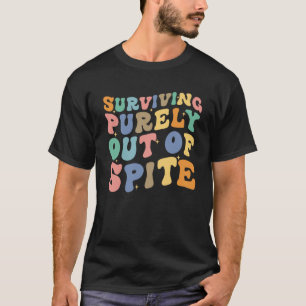 Surviving Purely Out Of Spite Saying Retro Groovy  T-Shirt