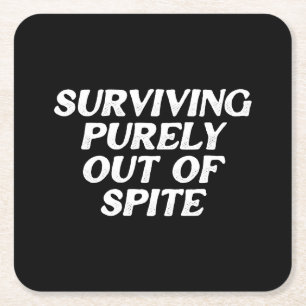 Surviving Purely Out Of Spite Square Paper Coaster