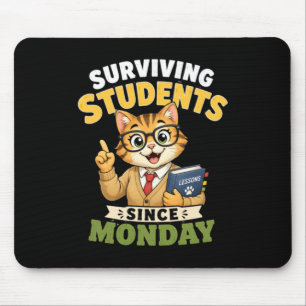 Surviving Students Since Monday Funny Cat Teacher Mouse Pad