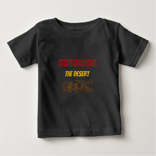 Surviving The Desert Desert Camping Baby T-Shirt