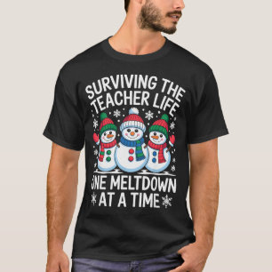 Surviving The Teacher Life One Meltdown At A Time  T-Shirt