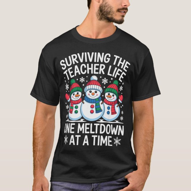 Surviving The Teacher Life One Meltdown At A Time  T-Shirt (Front)
