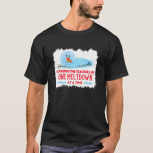 surviving the teacher life one meltdown at a time T-Shirt