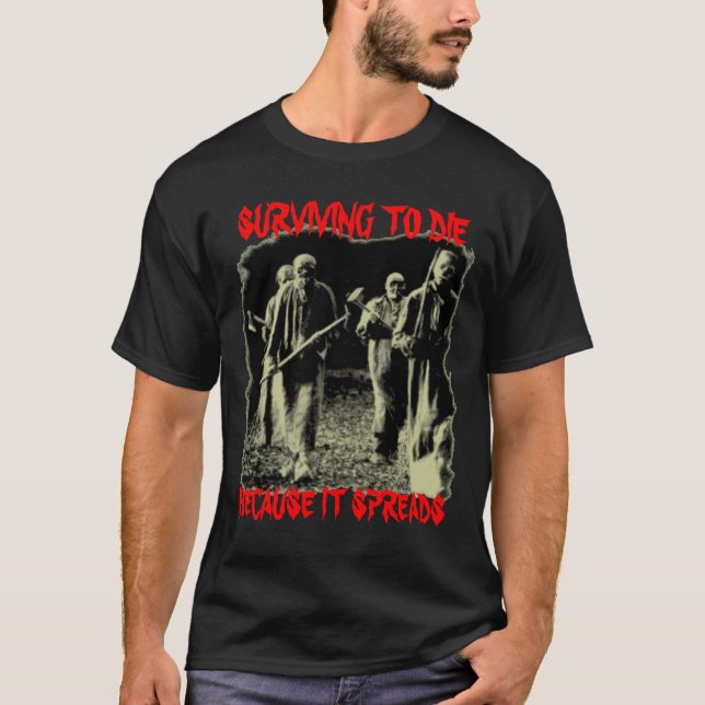 surviving to die T-Shirt (Front)