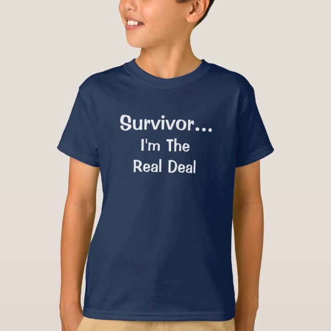 Survivor I'm The Real Deal Inspirational Saying T-Shirt (Front)
