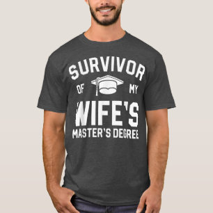 Survivor Of My Wifes Masters Degree Graduation Hus T-Shirt