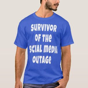 Survivor of the Social Media Outage Funny Blackout T-Shirt