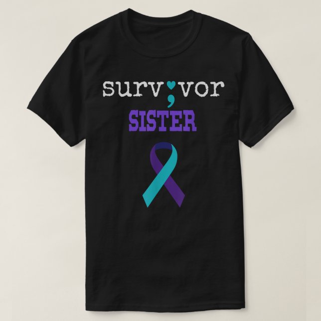 Survivor Sister Semicolon Gift Suicide Prevention  T-Shirt (Design Front)