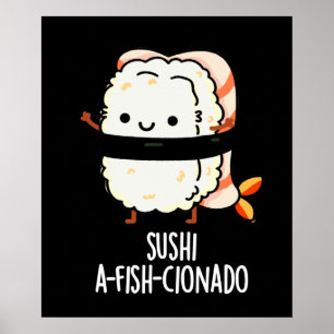 Sushi A-fish-Cionado Funny Food Fish Pun Dark BG Poster
