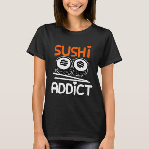 Sushi Addict For Sushi Chef T-Shirt