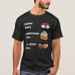 Sushi Cinnamon Jiu Jitsu Roll Funny BJJ Sports Foo T-Shirt