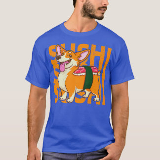 Sushi Corgi Dog Funny Corgi  T-Shirt