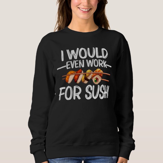 Sushi For Men Women Sushi Roll Vinegared Rice Sweatshirt (Front)