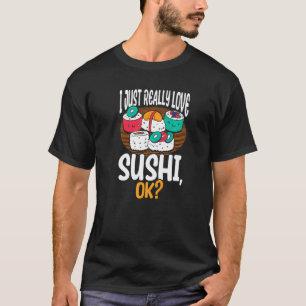 Sushi  I Just Really Like Sushi T-Shirt