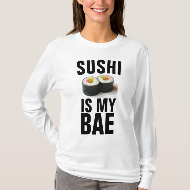 SUSHI IS MY BAE T-Shirts (Front)