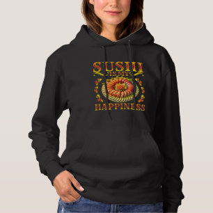 sushi is my happiness hoodie