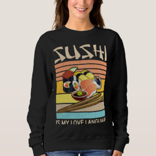 Sushi Is My Love Language  Sushi  Japanese Food  2 Sweatshirt