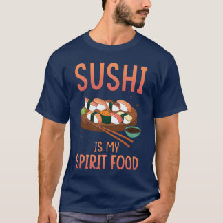 Sushi Is My Spirit Food friends T-Shirt