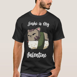 Sushi is My Valentine Cat Funny Valentine's Day T-Shirt