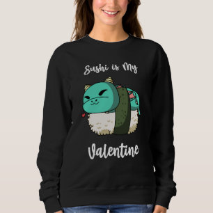 Sushi is My Valentine Dragon Valentine's Day Sweatshirt