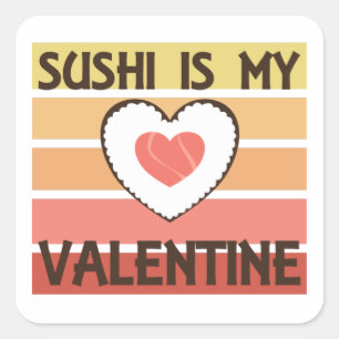 Sushi Is My Valentine Eat Sushi Heart Love Vintage Square Sticker