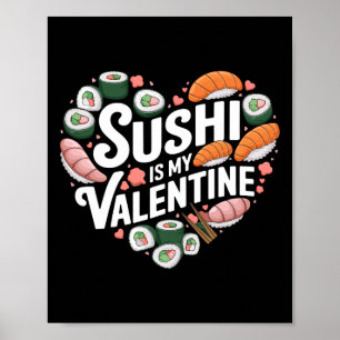 Sushi Is My Valentine Japanese Food Sashimi Valent Poster