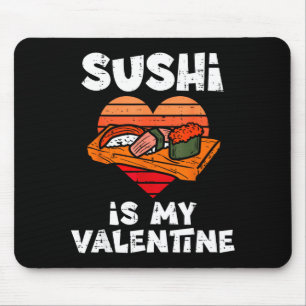 Sushi Is My Valentine Japanese Food Valentines Day Mouse Pad