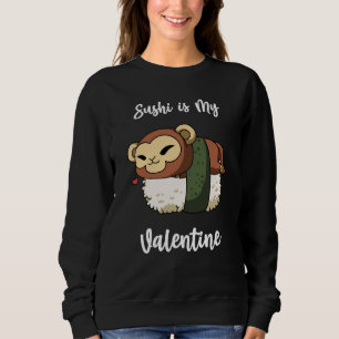 Sushi is My Valentine Monkey Valentine's Day Sweatshirt