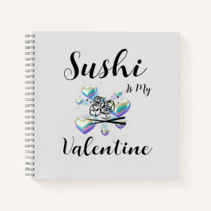 Sushi Is My Valentine Notebook