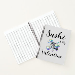 Sushi Is My Valentine Notebook