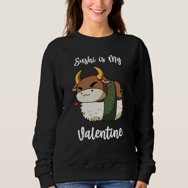 Sushi is My Valentine Ox Valentine's Day Sweatshirt (Front)
